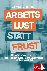 Arbeitslust statt Frust - G...