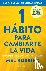 Robbins, Mel - 1 Hábito Para Cambiarte La Vida: Cámbialo Todo Con Un Simple Gesto / The High 5 Habit