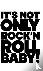 It is Not Only Rock'n Roll ...