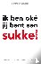 Ik ben oke jij bent een sukkel