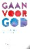 Gaan voor God - Leven als c...