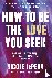 How to be the love you seek...