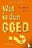 Wat is dan goed?