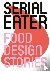 Serial Eater - Food Design ...