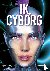 Ik, cyborg - de mens-machin...