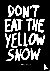 Dont eat the yellow snow - ...