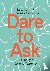 Dare to Ask - Learn to Ask ...