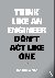 Think Like an Engineer, Don...