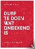 Durf te doen wat onbekend i...