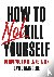 How to not kill yourself - ...
