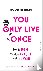 You Only Live Once - Stel j...