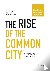 The Rise of the Common City...