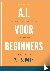 A.I. voor Beginners: - Een ...