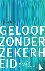 Geloof zonder zekerheid - v...