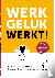 Werkgeluk werkt! - Een prak...