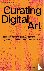 Curating Digital Art - From...