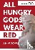 All Hungry Gods Wear Red: T...