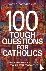 Bonagura Jr, David G. - 100 Tough Questions for Catholics: Common Obstacles to Faith Today