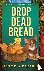 Drop Dead Bread - A Laughin...