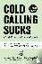 Cold Calling Sucks (And Tha...